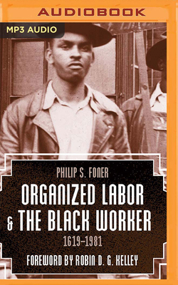 Organized Labor and the Black Worker, 1619-1981 1713507951 Book Cover