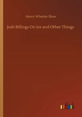 Josh Billings On Ice and Other Things 3752334134 Book Cover