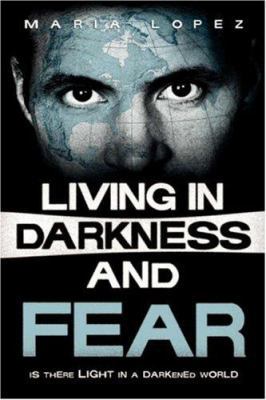 Living in Darkness and Fear 1591603714 Book Cover