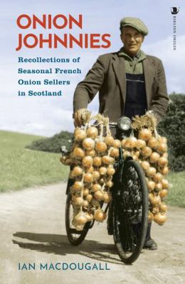 Onion Johnnies: Recollections of Seasonal Frenc... 183983031X Book Cover