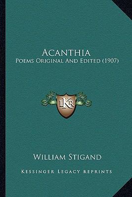 Acanthia: Poems Original And Edited (1907) 1163899097 Book Cover