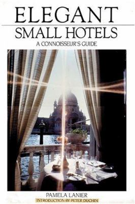 Elegant Small Hotels (Elegant Small Hotels) 1580087248 Book Cover