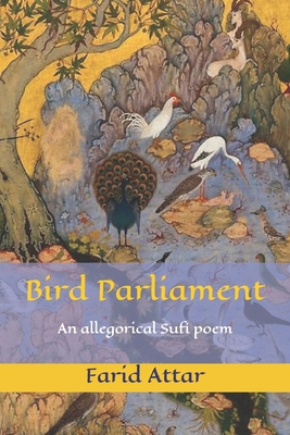 Bird Parliament: An allegorical Sufi poem B084B35SWJ Book Cover