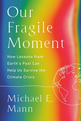 Our Fragile Moment: How Lessons from Earth's Pa... 1541702905 Book Cover