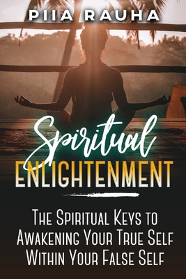 Spiritual Enlightenment: The Spiritual Keys to ... 1950766896 Book Cover