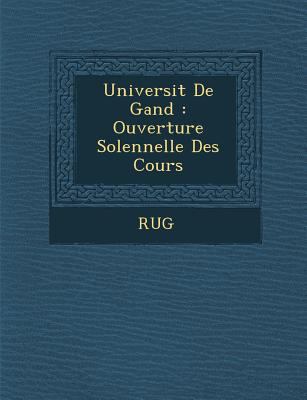 Universit de Gand: Ouverture Solennelle Des Cours [French] 1249950090 Book Cover