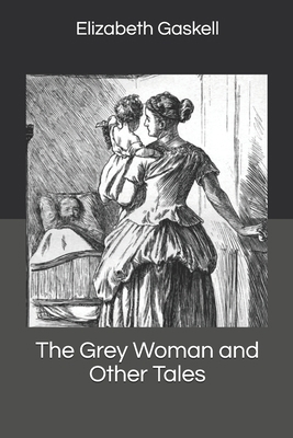 The Grey Woman and Other Tales 1704771722 Book Cover