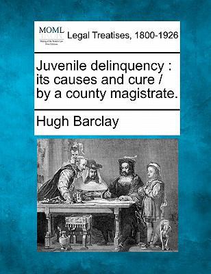 Juvenile Delinquency: Its Causes and Cure / By ... 1240144628 Book Cover