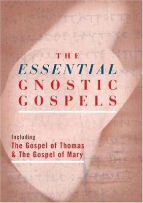 The Essential Gnostic Gospels: Including the Go... 1842932039 Book Cover