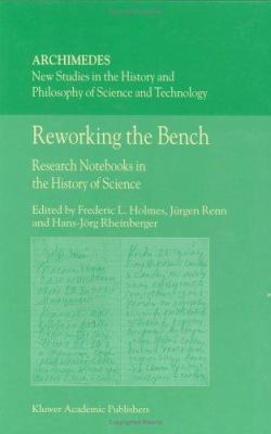 Reworking the Bench: Research Notebooks in the ... 1402010397 Book Cover