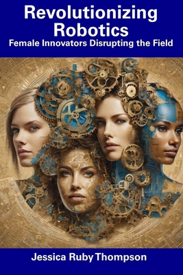 Revolutionizing Robotics: Female Innovators Dis... B0DNQ9DLCP Book Cover