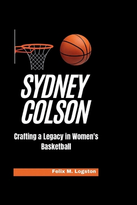 Sydney Colson: Crafting a Legacy in Women's Bas...            Book Cover