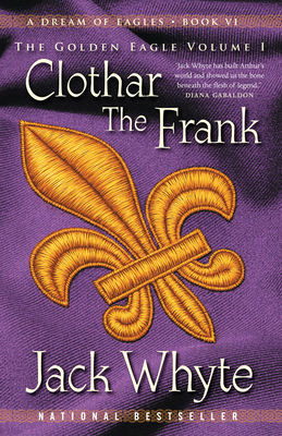 Clothar The Frank: A Dream of Eagles Book VI, T... 073523728X Book Cover