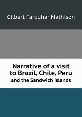 Narrative of a visit to Brazil, Chile, Peru and... 5518632371 Book Cover