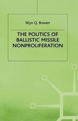 Politics of Ballistic Missile Nonproliferation 0312226187 Book Cover