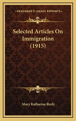 Selected Articles on Immigration (1915) 1165026066 Book Cover