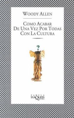 Como Acabar de una Vez Por Todas Con la Cultura [Spanish] 8472239551 Book Cover