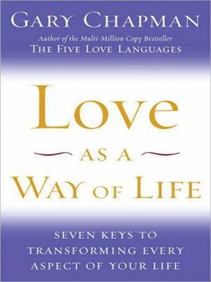 Love as a Way of Life: Seven Keys to Transformi... [Large Print] 1594152799 Book Cover