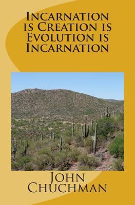 Incarnation is Creation is Evolution is Incarna... 149223477X Book Cover