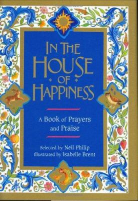 In the House of Happiness: A Book of Prayer and... 0618234810 Book Cover