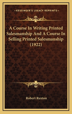 A Course In Writing Printed Salesmanship And A ... 1166522083 Book Cover