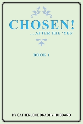 Chosen!: ...After the Yes 1545677336 Book Cover