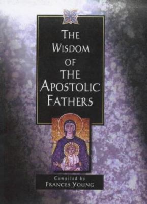 The Wisdom of the Apostolic Fathers 0745942156 Book Cover