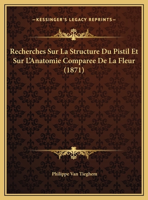 Recherches Sur La Structure Du Pistil Et Sur L'... [French] 1169752551 Book Cover