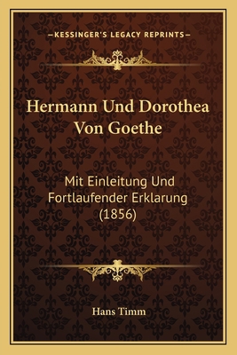 Hermann Und Dorothea Von Goethe: Mit Einleitung... [German] 1167605217 Book Cover