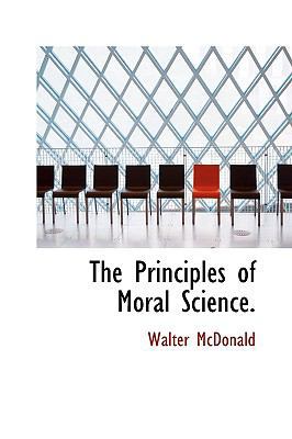 The Principles of Moral Science. 1115366874 Book Cover