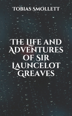 The Life and Adventures of Sir Launcelot Greaves B08TQ2QHGY Book Cover