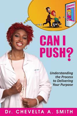 Can I Push?: Understanding the Process to Deliv... 0578169606 Book Cover