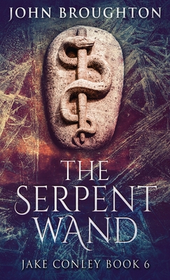 The Serpent Wand: A Tale of Ley Lines, Earth Po... 4824117046 Book Cover