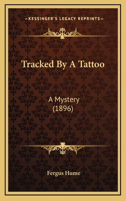 Tracked By A Tattoo: A Mystery (1896) 1166367800 Book Cover