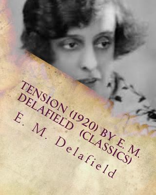 Tension (1920) by E. M. Delafield (Classics) 1530495156 Book Cover