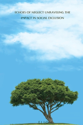 ﻿Echoes of Neglect Unraveling the Impact... 397550420X Book Cover