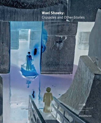 Wael Shawky: Crusades and Other Stories 8836632890 Book Cover