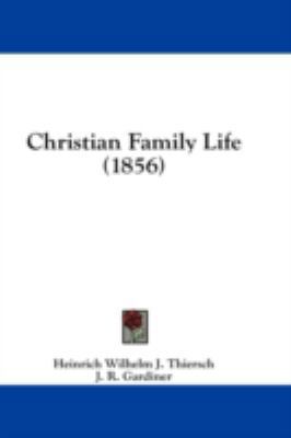 Christian Family Life (1856) 143692149X Book Cover