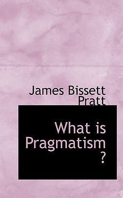 What Is Pragmatism ? 1103952218 Book Cover