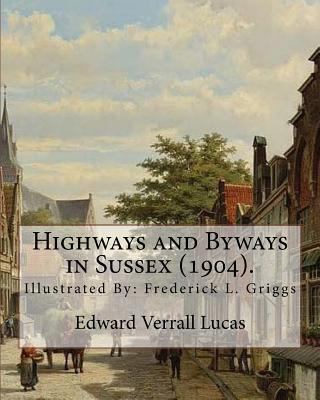 Highways and Byways in Sussex (1904). By: Edwar... 1720734534 Book Cover