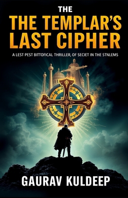 The Templar's Last Cipher: A Gripping Historica... B0FC87R9T8 Book Cover