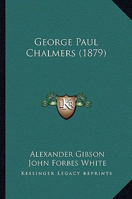 George Paul Chalmers (1879) 1165410931 Book Cover