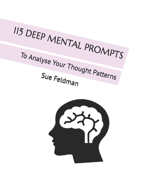 115 Deep Mental Prompts: To Analyse Your Though... B0D11WK7BY Book Cover