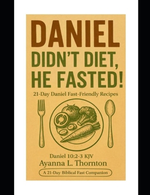 Daniel didn't diet, he fasted! B0GD9DMRXY Book Cover