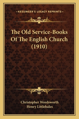 The Old Service-Books Of The English Church (1910) 116410313X Book Cover