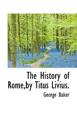 The History of Rome, by Titus Livius. 1117588602 Book Cover