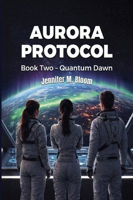 Aurora Protocol: Book Two - Quantum Dawn B0H73FGS9J Book Cover