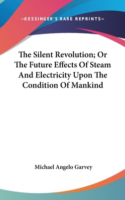 The Silent Revolution; Or The Future Effects Of... 0548210004 Book Cover