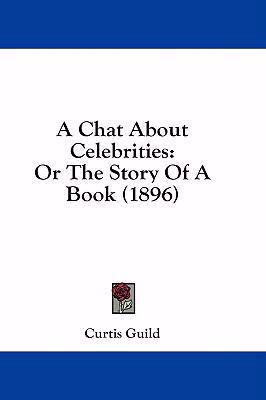 A Chat About Celebrities: Or The Story Of A Boo... 1436965144 Book Cover
