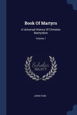 Book Of Martyrs: A Universal History Of Christi... 1377079341 Book Cover